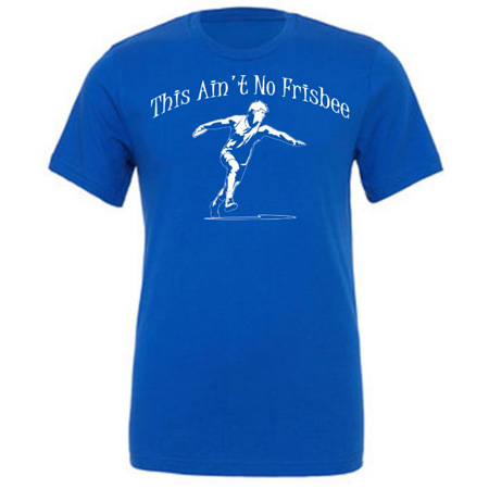 This Ain't No Frisbee Tee