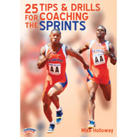 25 TIPS FOR DRILLS & COACHING THE SPRINT